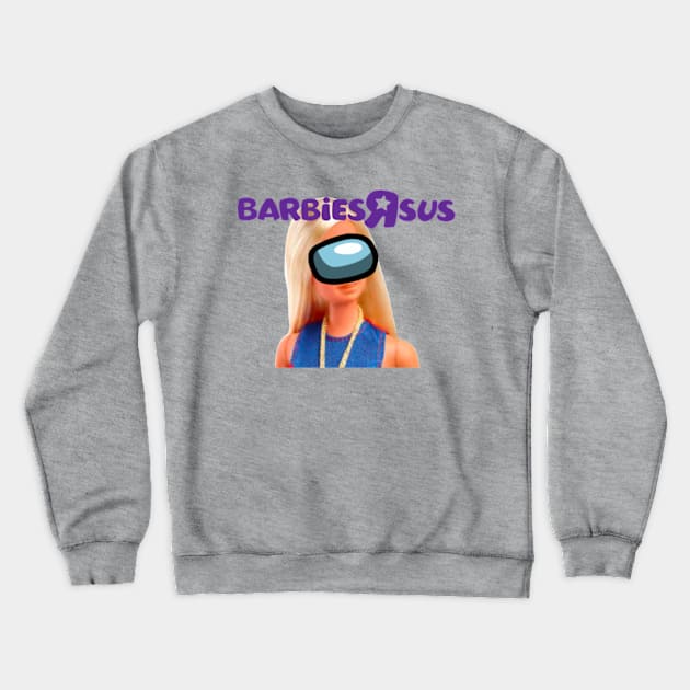 Barbies R Sus Crewneck Sweatshirt by Mindy’s Beer Gear